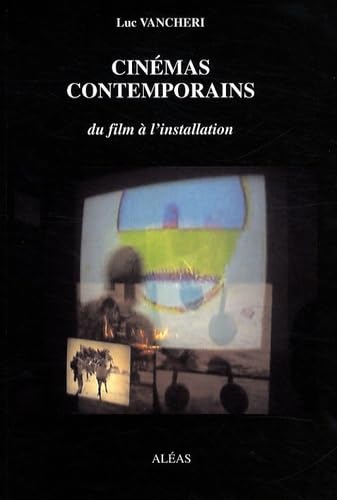 Cinémas contemporains: Du film à l'installation 9782843012471
