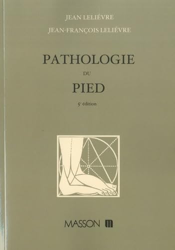 Pathologie du pied. Physiologie. Clinique. Traitement medical, orthopedique et chirurgical: POD 9782225675072