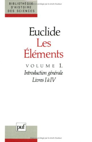 Les Éléments. Tome 1, Introduction, Livres 1-4: Géométrie plane. Introduction par Maurice Caveing. Traduit et annoté par Bernard Vitrac 9782130432401