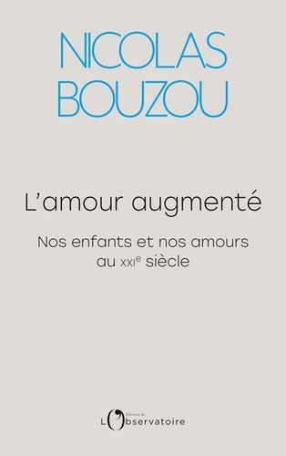 L'amour augmenté: Nos enfants et nos amours au XXIe siècle 9791032907009