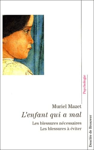 L'enfant qui a mal : Les blessures nécessaires, les blessures à éviter 9782220053998