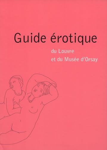 Guide érotique du Louvre et du Musée d'Orsay 9782905691989