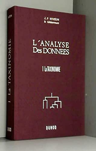 L'analyse des donnees: Lecons sur l'analyse factorielle et la reconnaissance des formes et travaux du laboratoire de statistique de l'Universite de Paris VI. Taxonomie & l'Analyse de Correspondances 9782040033163