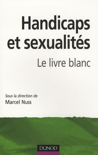 Handicaps et sexualités: Le livre blanc 9782100517008