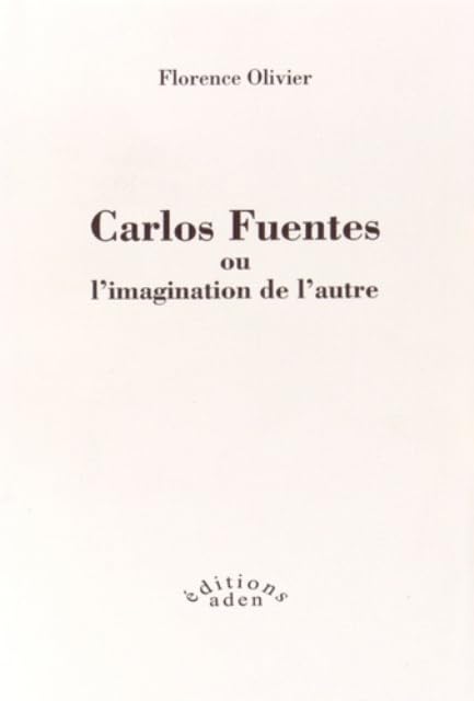 Carlos Fuentes ou l'imagination de l'autre 9782848400525