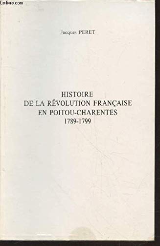 HISTOIRE DE LA REVOLUTION FRANCAISE EN POITOU-CHARENTES 1789-1799 9782905282286