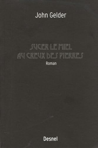 Sucer le miel au creux des pierres 9782915247114