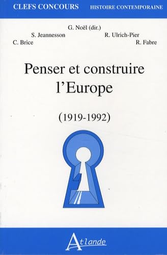 Penser et construire l'Europe (1919-1992) 9782350300528