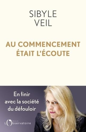 Au commencement était l'écoute: Pour en finir avec la société du défouloir 9791032931561