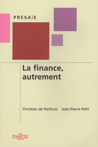 La finance, autrement: Mécanismes, acteurs et dérives de la finance contemporaine 9782247060597