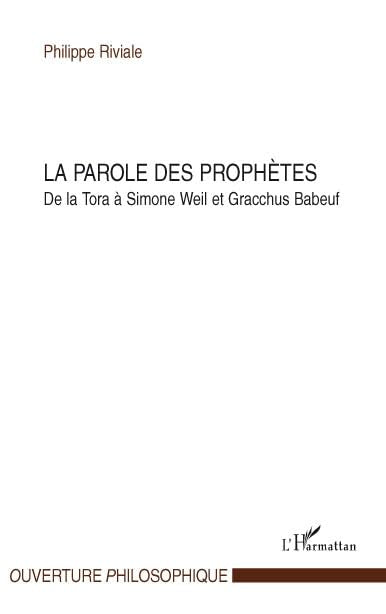 La parole des prophètes : De la Tora à Simone Weil et Gracchus Babeuf 9782296101418