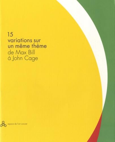 15 variations sur un même thème de Max Bill à John Cage 9782951581715