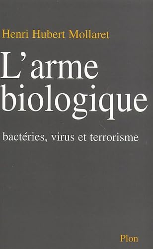 L'Arme biologique : Microbes, virus et terrorisme 9782259196802