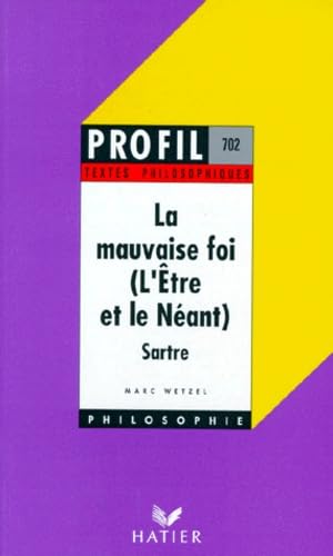 Sartre : la Mauvaise Foi, l'être et le néant, textes philosophiques 9782218049552