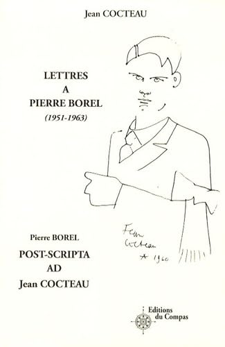 Lettres à Pierre Borel (1951-1963) ; Post-scripta ad Jean Cocteau 9782350290102