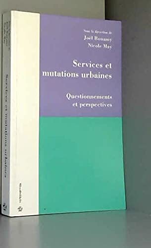 Services et mutations urbaines - Questionnements et perspectives 9782717827248
