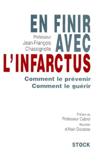 En finir avec l'infarctus. : Comment le prévenir, comment le guérir. 9782234050648
