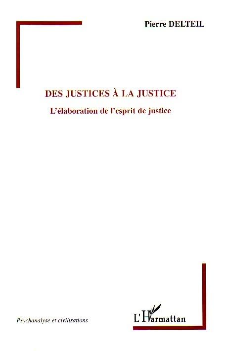 Des justices à la Justice : L'élaboration de l'esprit de justice 9782747590617