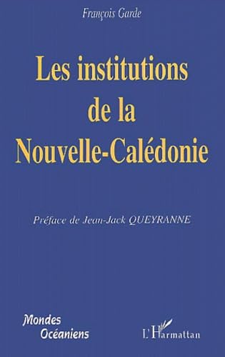 Les institutions de la nouvelle-caledonie 9782747510646