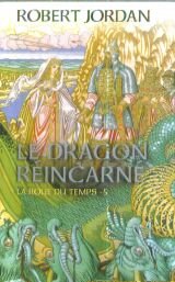 Le dragon réincarné (La roue du temps) 9782744195785