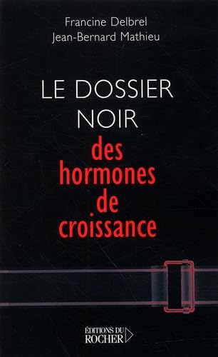 Le Dossier noir des hormones de croissance 9782268043265