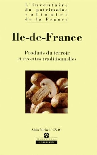 Île-de-France: Produits du terroir et recettes traditionnelles 9782226063489