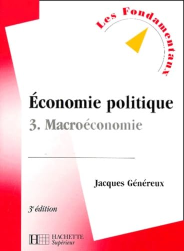 Economie politique, tome 3 : Macroéconomie, 3e édition 9782011453464