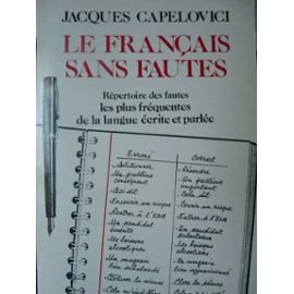 Le francais sans fautes: Repertoire des erreurs les plus frequentes de la langue ecrite et parlee (French Edition) 9782735701445