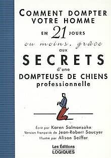 Comment dompter votre homme en 21 jours ou moins, grâce aux secrets d'une dompteuse de chiens professionnelle 9782893817149