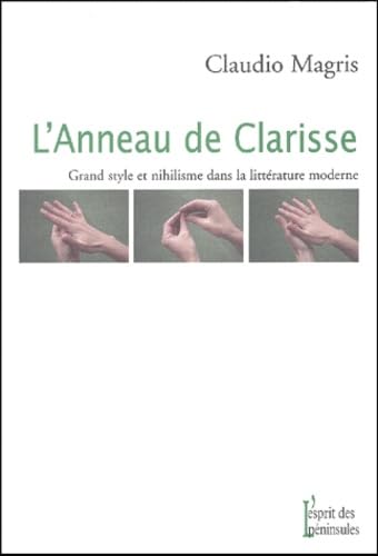 L'anneau de Clarisse: Grand style et nihilisme dans la littérature moderne 9782846360388