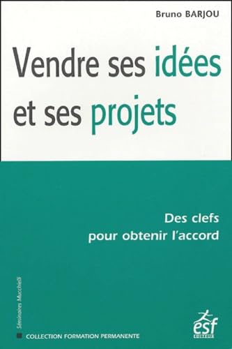 Vendre ses idées et ses projets 9782710116592