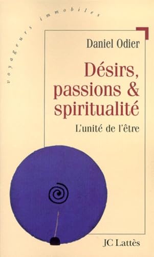 Désirs, passions et spiritualité : l'unité de l'être 9782709620536