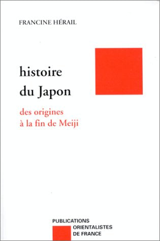 Histoire Du Japon. Des Origines A La Fin De Meiji, Materiaux Pout L'Etude De La Langue Et De La Civilisation Japonaises 9782716902380