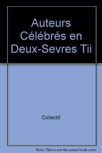 Auteurs celebres en deux-sevres tii 9782910919191