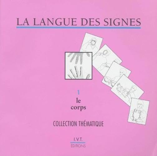 La Langue Des Signes. Fascicule 1, Le Corps, Dictionnaire Bilingue 9782904641121