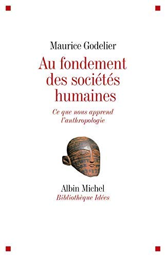 Au fondement des sociétés humaines: Ce que nous apprend l'anthropologie 9782226179036