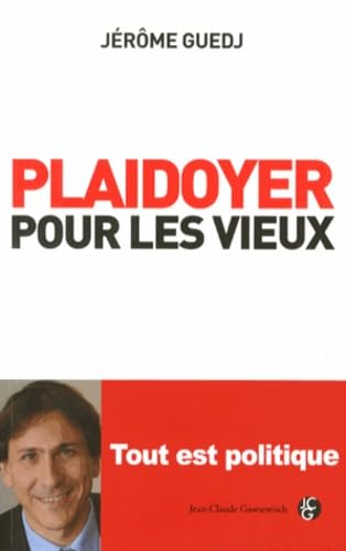 Plaidoyer pour les vieux: Tout est politique 9782350134390