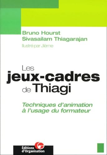 Les Jeux-cadres de Thiagi : techniques d'animation à l'usage du formateur 9782708125353
