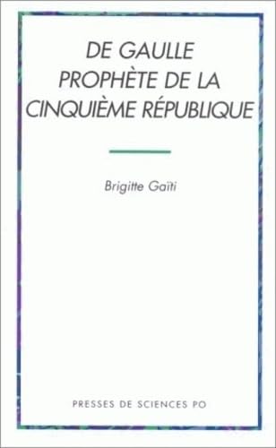 De Gaulle prophète de la cinquième République 9782724607505