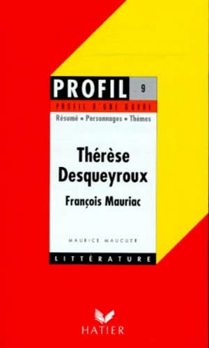 Profil d'une oeuvre : Thérèse Desqueyroux, François Mauriac : résumé, personnages, thèmes 9782218068386