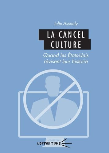 La cancel culture: Des Etats-Unis à la France 9782383770442