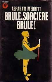 BRULE,SORCIERE BRULE !