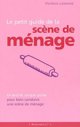 Le Petit Guide De La Scene De Menage 9782501040044