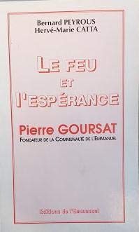 Le feu et l'espérance : Pierre Goursat, fondateur de la Communauté de l'Emmanuel 9782905995780