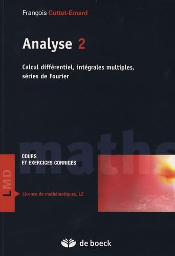 Analyse 2: Calcul différentiel, intégrales multiples, séries de Fourier 9782804152307
