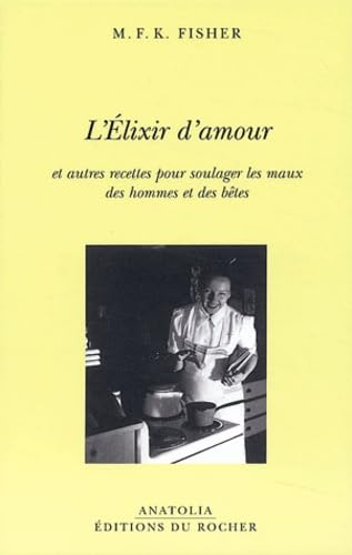 L'Elixir d'amour et autres recettes pour soulager les maux des hommes et des bêtes 9782268047409