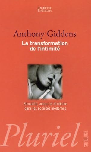 La transformation de l'intimité: Sexualité, amour et érotisme dans les sociétés modernes 9782012792616