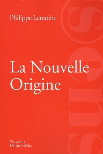 La Nouvelle Origine: La France, matrice d'une autre modernité ? 9782916962009