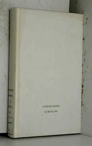 Le couple nu. Zoologie du comportement intime de l'homme. Le club français du livre. Le grand livre du mois. 1980. (Psychologie, Sexualité)