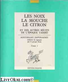 Les Noix, la Mouche, le Citron : Et dix autres récits de l'époque Taishô (Nouvelles Japonaises .) 9782876220003